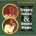 Gregory Isaacs & Dennis Brown - Two Bad Superstars